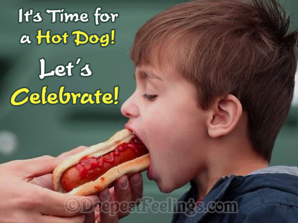 It's time for a Hot Dog. Let's Celebrate!