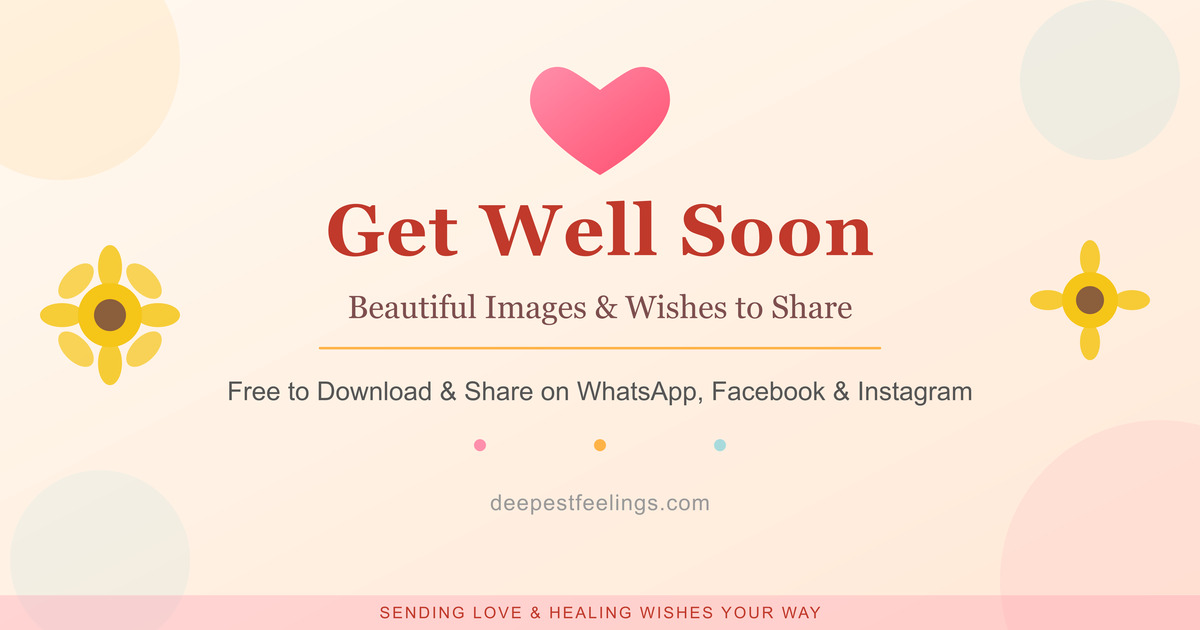 Send love & healing with beautiful Get Well Soon images and wishes. Free to download & share on WhatsApp, Facebook & Instagram.