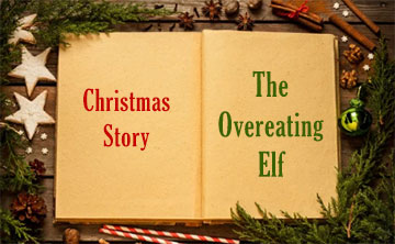 The Overeating Elf - A Christmas Story